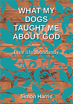 What my Dogs taught me about God cover
